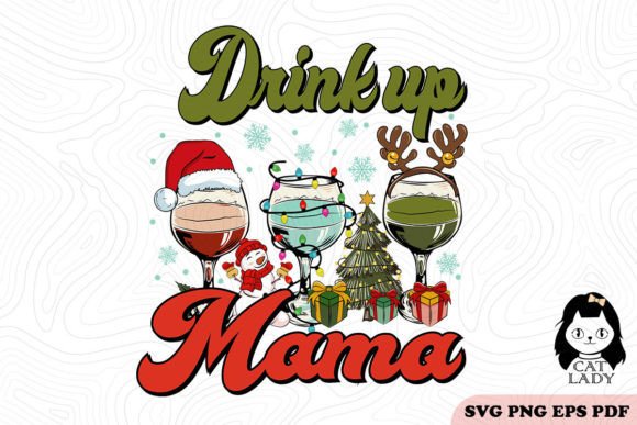 Drink Up Mama Wine Christmas SVG PNG