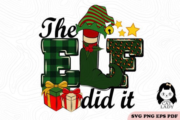 The ELF I Did It Christmas SVG PNG