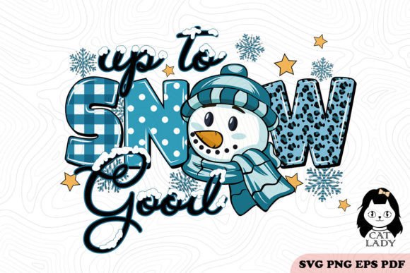 Up to Snow Good Winter SVG PNG